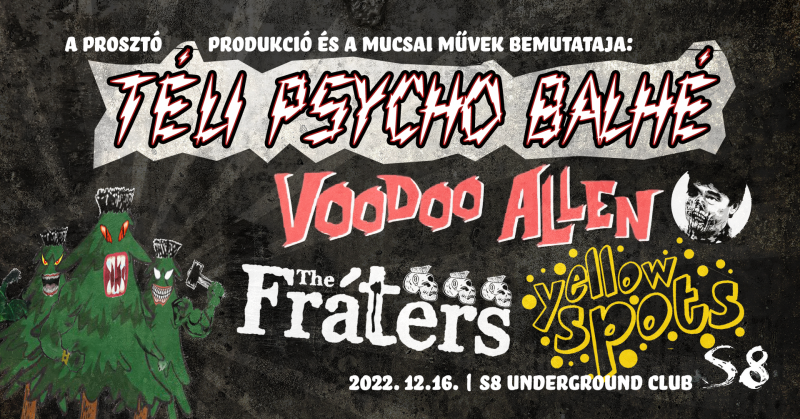 TÉLI PSYCHO BALHÉ - S8 Underground Club | Voodoo Allen | Yellow Spots | The Fráters