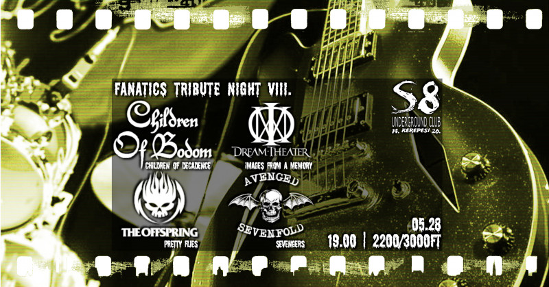 Fanatics Tribute Night VIII - S8 | Children of Bodom | Avenged Sevenfold | Offspring | Dream Theater