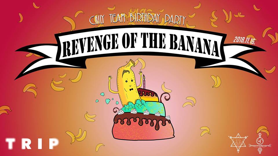 Revenge of the Banana - Chily Team Birthday Party