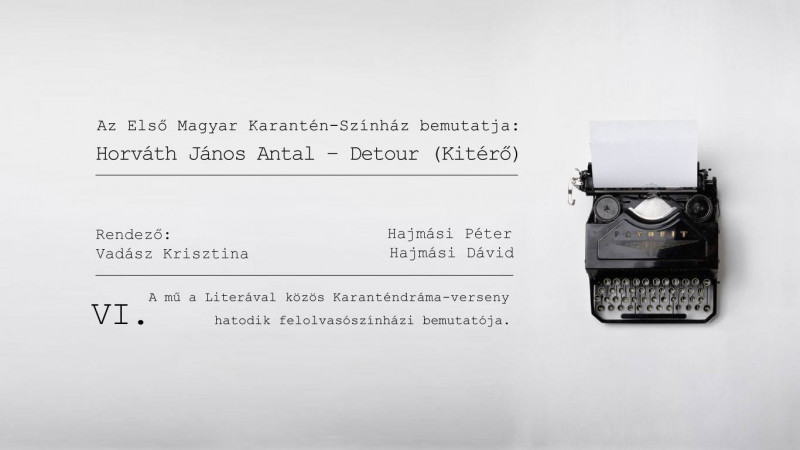 Első Magyar Karantén-Színház // Horváth János Antal: Detour