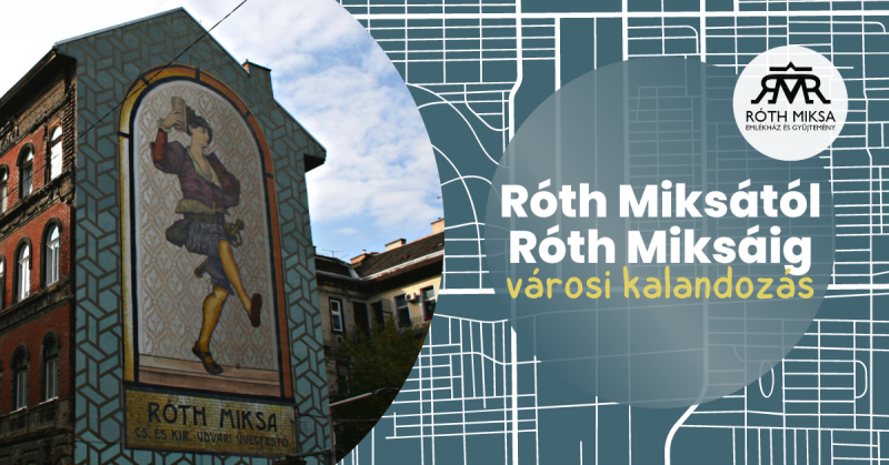 Róth Miksától Róth Miksáig • várostörténeti kalandozás
