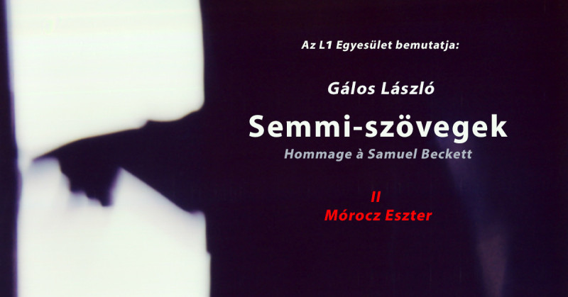 Gálos László: Semmi-szövegek II. // Mórocz Eszterrel