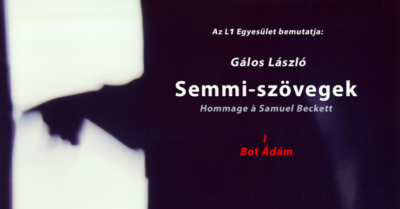 Gálos László: Semmi-szövegek I. // Bot Ádámmal